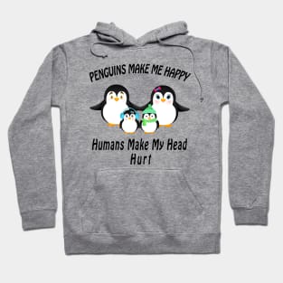 cute penguins make me happy humans make my head hurt Hoodie